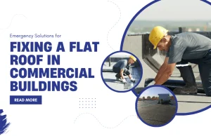 Emergency Solutions for Fixing a Flat Roof in Commercial Buildings